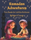 Ramazan Adventures: Fun Deeds For Little Muslims: 24 Ramazan Stories A Guide Book For Kids to Engage In The Meaningful Acts of Kindness (Let's Celebrate) Cover Image
