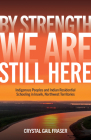 By Strength, We Are Still Here: Indigenous Peoples and Indian Residential Schooling in Inuvik, Northwest Territories Cover Image