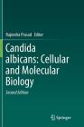 Candida Albicans: Cellular and Molecular Biology By Rajendra Prasad (Editor) Cover Image