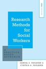 Research Methods for Social Workers: A Practice-Based Approach By Samuel S. Faulkner, Cynthia A. Faulkner Cover Image