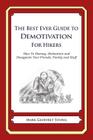The Best Ever Guide to Demotivation for Hikers: How To Dismay, Dishearten and Disappoint Your Friends, Family and Staff By Dick DeBartolo (Introduction by), Mark Geoffrey Young Cover Image