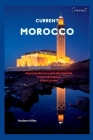 Current Morocco: Exploring Morocco with the essential travel information (Travel Guide) Cover Image