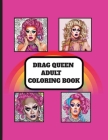 The Drag Queen Adult Coloring Book: Relaxation and stress relief to slay all day. By Sunspun Press Cover Image