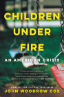 Children Under Fire: An American Crisis Cover Image