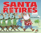 Santa Retires By David Biedrzycki, David Biedrzycki (Illustrator) Cover Image