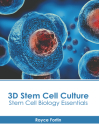 3D Stem Cell Culture: Stem Cell Biology Essentials By Royce Fortin (Editor) Cover Image