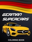 German Supercars Coloring Book: Unique Collection of Exotic Luxury, Sport and Supercar Designs for Kids, Boys, Teenagers, Adults and Car Lovers By Supercars Club Cover Image