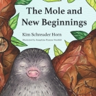 The Mole and New Beginnings: Children's rhyme story book By Kim Horn Schreuder Cover Image