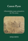 Canon Pyon: a Herefordshire manor and parish in the 17th century By Sonja Smith Cover Image