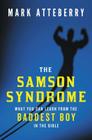 The Samson Syndrome: What You Can Learn from the Baddest Boy in the Bible Cover Image