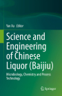 Science and Engineering of Chinese Liquor (Baijiu): Microbiology, Chemistry and Process Technology By Yan Xu (Editor) Cover Image