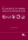 The Economics of Animal Health and Production By Jonathan A. Rushton (Editor) Cover Image