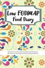 Low FODMAP Food Diary: Daily Diary to Track Foods and Symptoms to Help Improve IBS, Crohn's, Celiac Disease and Other Digestive Disorders By Ibs Diets Publishing Cover Image