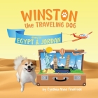 Winston the Traveling Dog goes to Egypt & Jordan: Book 2 in the Winston the Traveling Dog Series By Cynthia Anne Finefrock Cover Image
