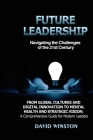 Future Leadership: From Global Cultures and Digital Innovation to Mental Health and Strategic Vision: A Comprehensive Guide for Modern Le Cover Image