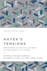 Hayek's Tensions: Reexamining the Political Economy and Philosophy of F. A. Hayek By Stefanie Haeffele (Editor), Solomon M. Stein (Editor), Virgil Henry Storr (Editor) Cover Image