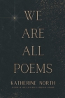 We Are All Poems By Katherine North Cover Image