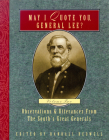 May I Quote You, General Lee? (Volume 2): Observations & Utterances of the South's Great Generals By Randall J. Bedwell (Editor) Cover Image