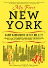 My First New York: Early Adventures in the Big City By New York Magazine Cover Image