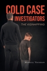 Cold Case Investigators: The Kidnapping By Merrill Vaughan Cover Image