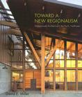 Toward a New Regionalism: Environmental Architecture in the Pacific Northwest (Sustainable Design Solutions from the Pacific Northwest) Cover Image