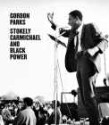 Gordon Parks: Stokely Carmichael and Black Power By Gordon Parks (Photographer), Lisa Volpe (Editor), Cedric Johnson (Text by (Art/Photo Books)) Cover Image