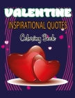 Valentine Inspirational Quotes Coloring Book: Adult Love Quotes Coloring Book of Love and Romance Relaxing. Vol-1 By Douglas Callahan Cover Image