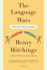 The Language Wars: A History of Proper English By Henry Hitchings Cover Image