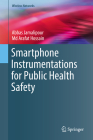 Smartphone Instrumentations for Public Health Safety (Wireless Networks) By Abbas Jamalipour, MD Arafat Hossain Cover Image