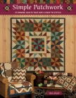 Simple Patchwork: Stunning Quilts That Are a Snap to Stitch By Kim Diehl Cover Image