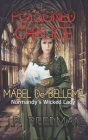 Poisoned Chalice: Mabel de Belleme Normandy's Wicked Lady By J. P. Reedman Cover Image