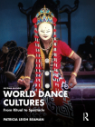 World Dance Cultures: From Ritual to Spectacle By Patricia Leigh Beaman Cover Image