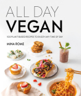 All Day Vegan: Over 100 Easy Plant-Based Recipes to Enjoy Any Time of Day Cover Image