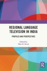 Regional Language Television in India: Profiles and Perspectives By Mira K. Desai (Editor) Cover Image