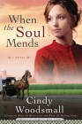 When the Soul Mends: Book 3 in the Sisters of the Quilt Amish Series By Cindy Woodsmall Cover Image