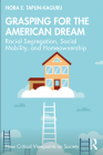 Grasping for the American Dream: Racial Segregation, Social Mobility, and Homeownership (New Critical Viewpoints on Society) By Nora E. Taplin-Kaguru Cover Image