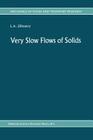 Very Slow Flows of Solids: Basics of Modeling in Geodynamics and Glaciology (Mechanics of Fluids and Transport Processes #7) By L. a. Lliboutry (Editor) Cover Image