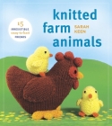 Knitted Farm Animals: 15 Irresistible, Easy-to-Knit Friends By Sarah Keen Cover Image