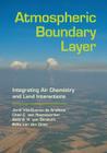 Atmospheric Boundary Layer: Integrating Air Chemistry and Land Interactions By Jordi Vilà-Guerau de Arellano, Chiel C. Van Heerwaarden, Bart J. H. Van Stratum Cover Image