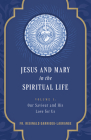 Jesus and Mary in the Spiritual Life Volume 1: Volume I: Our Savior and His Love for Us Cover Image