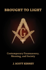 Brought to Light: Contemporary Freemasonry, Meaning, and Society Cover Image