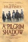 A Pilgrim Shadow By Alan C. Huffines Cover Image
