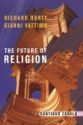 The Future of Religion By Richard Rorty, Gianni Vattimo, Santiago Zabala (Editor) Cover Image