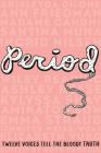 Period: Twelve Voices Tell the Bloody Truth Cover Image
