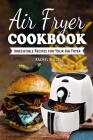 Air Fryer Cookbook: Irresistible Recipes for Your Air Fryer By Rachel Mills Cover Image