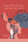 Being A Teen Is Easy...Said No One Ever!: overcoming challenge By Bella Hachey Cover Image