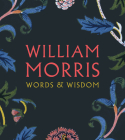 William Morris: Words & Wisdom By William Morris (Artist) Cover Image