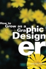 How to Grow as a Graphic Designer By Catharine Fishel Cover Image