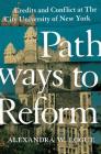 Pathways to Reform: Credits and Conflict at the City University of New York By Alexandra W. Logue Cover Image