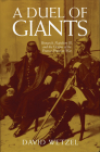 A Duel of Giants: Bismarck, Napoleon III, and the Origins of the Franco-Prussian War By David Wetzel Cover Image